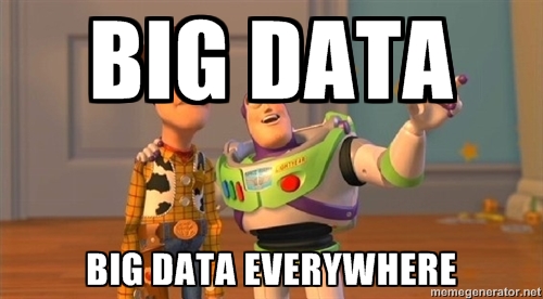 Big Data, big data everywhere (Toy Story mème)