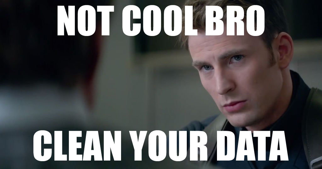 clean-your-data Not cool bro, clean your data!